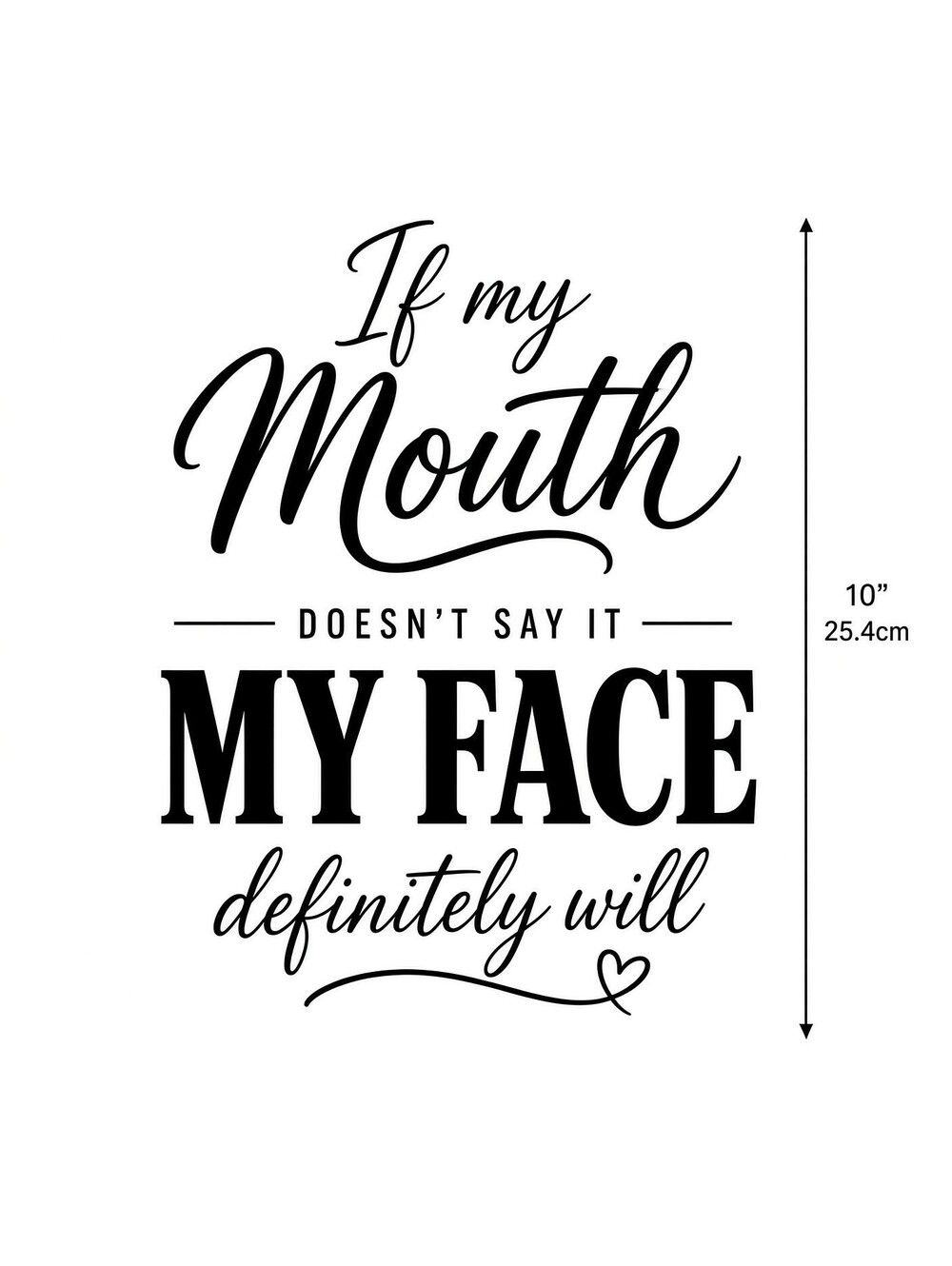 4PCS 10" DTF Transfer If My Mouth Doesnt Say It My Face Definitely Will Iron On